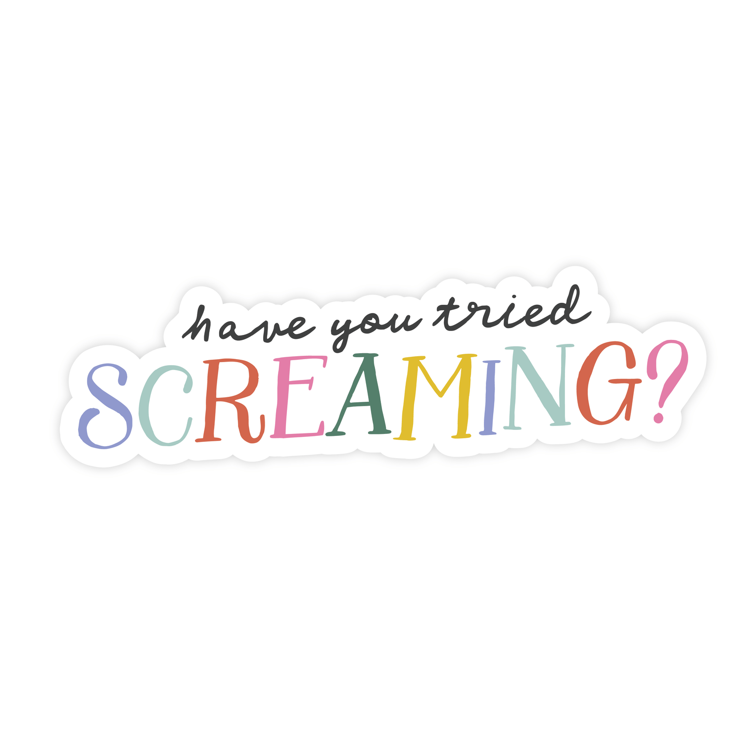 Pretty by Her - Have You Tried Screaming Sticker