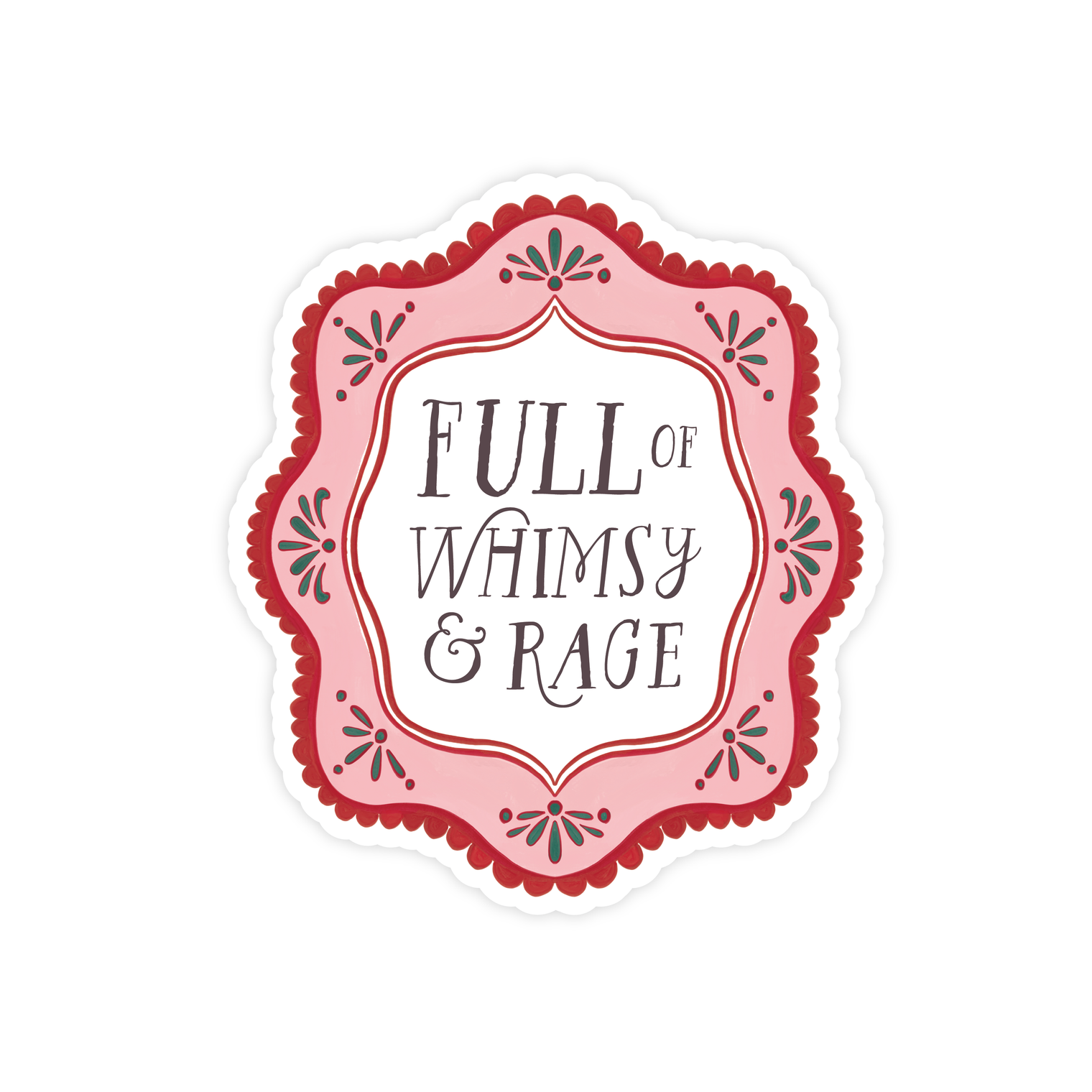 Pretty by Her - Full of Whimsy and Rage Sticker