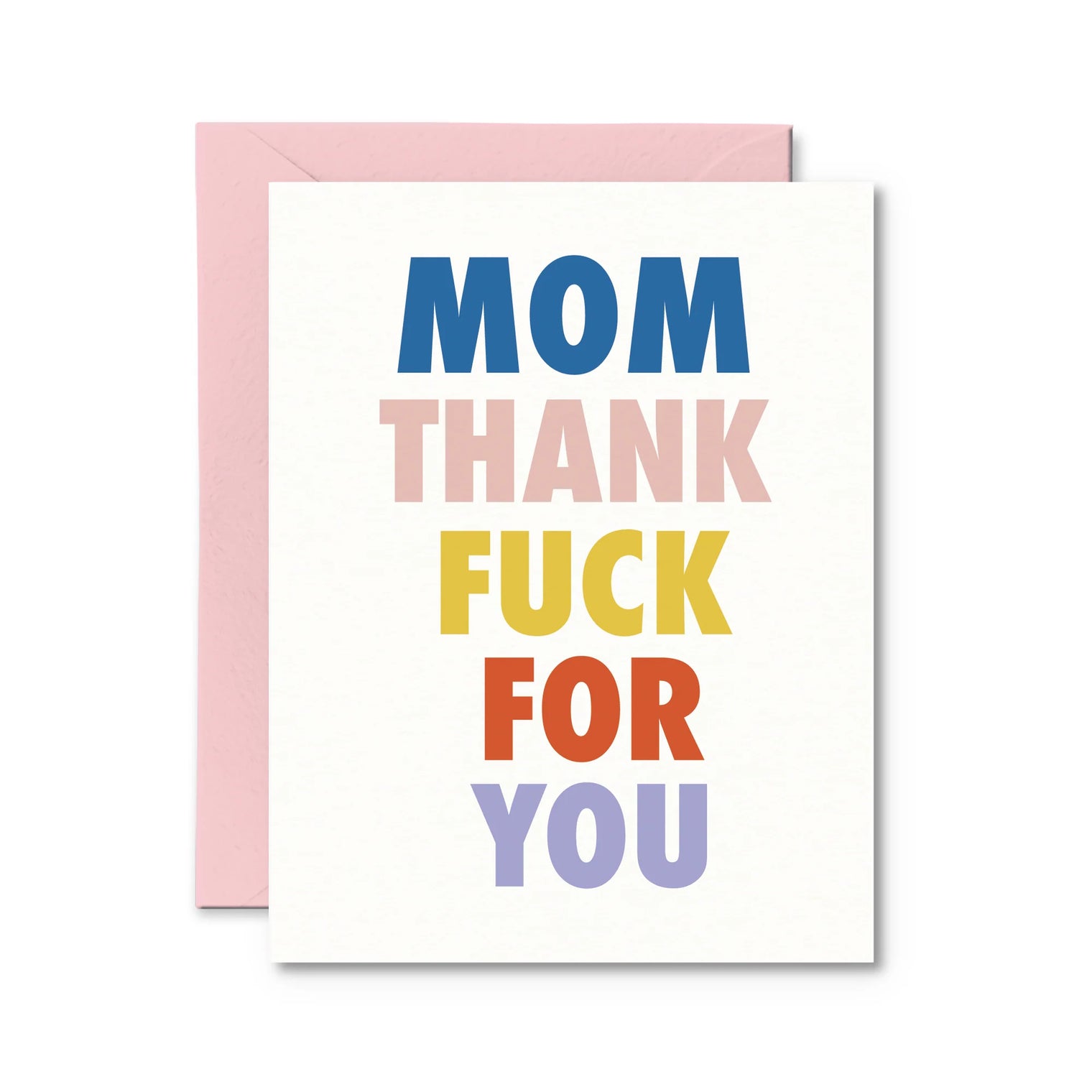 Pretty By Her - Mom Thank Fuck For You Card