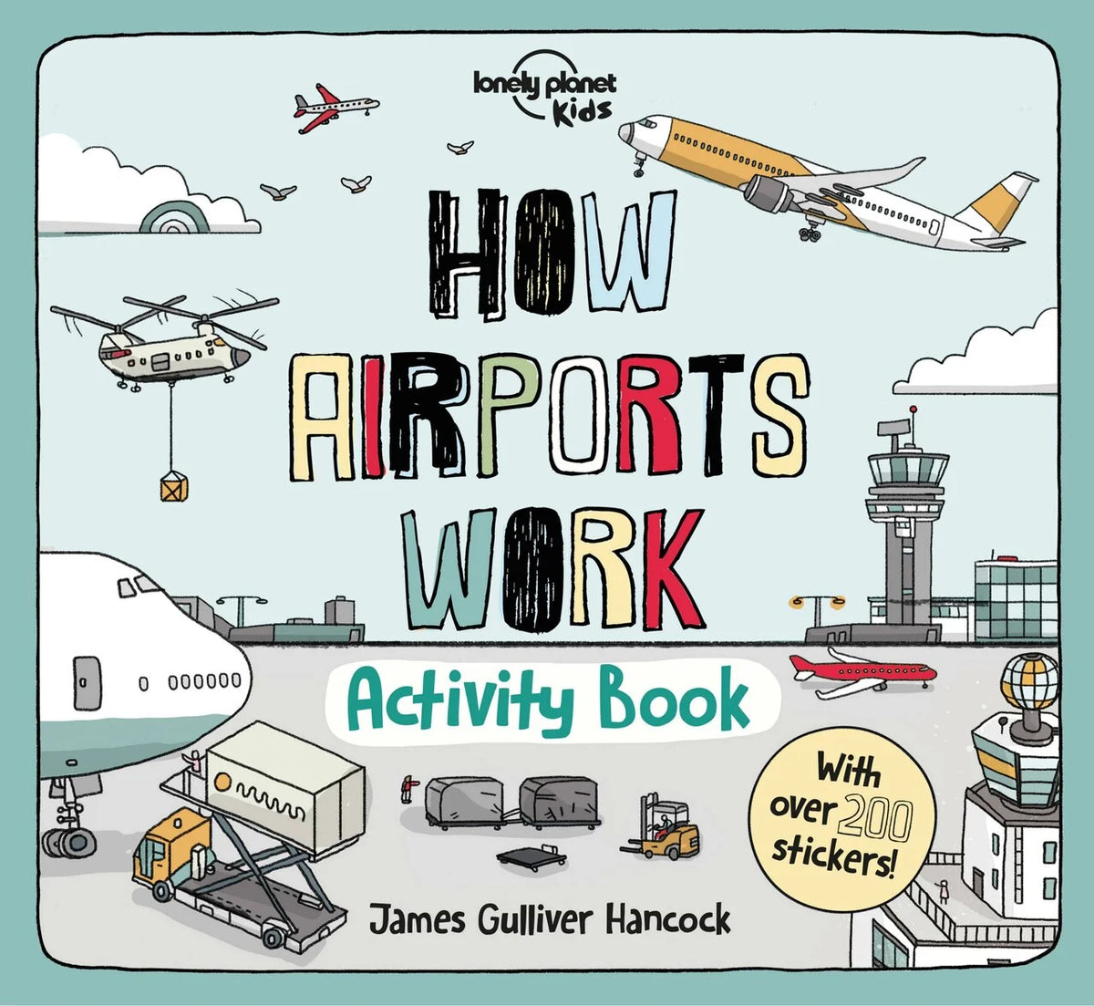 How Airports Work Activity Book 1st Ed.: Packed with Facts & Fun Challenges, Over 200 Stickers Included, Color In, Design Your Own, Odd One Out & Lots More