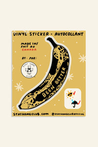 Stay Home Club - Been Better (Banana) Sticker | Waterproof Vinyl Sticker