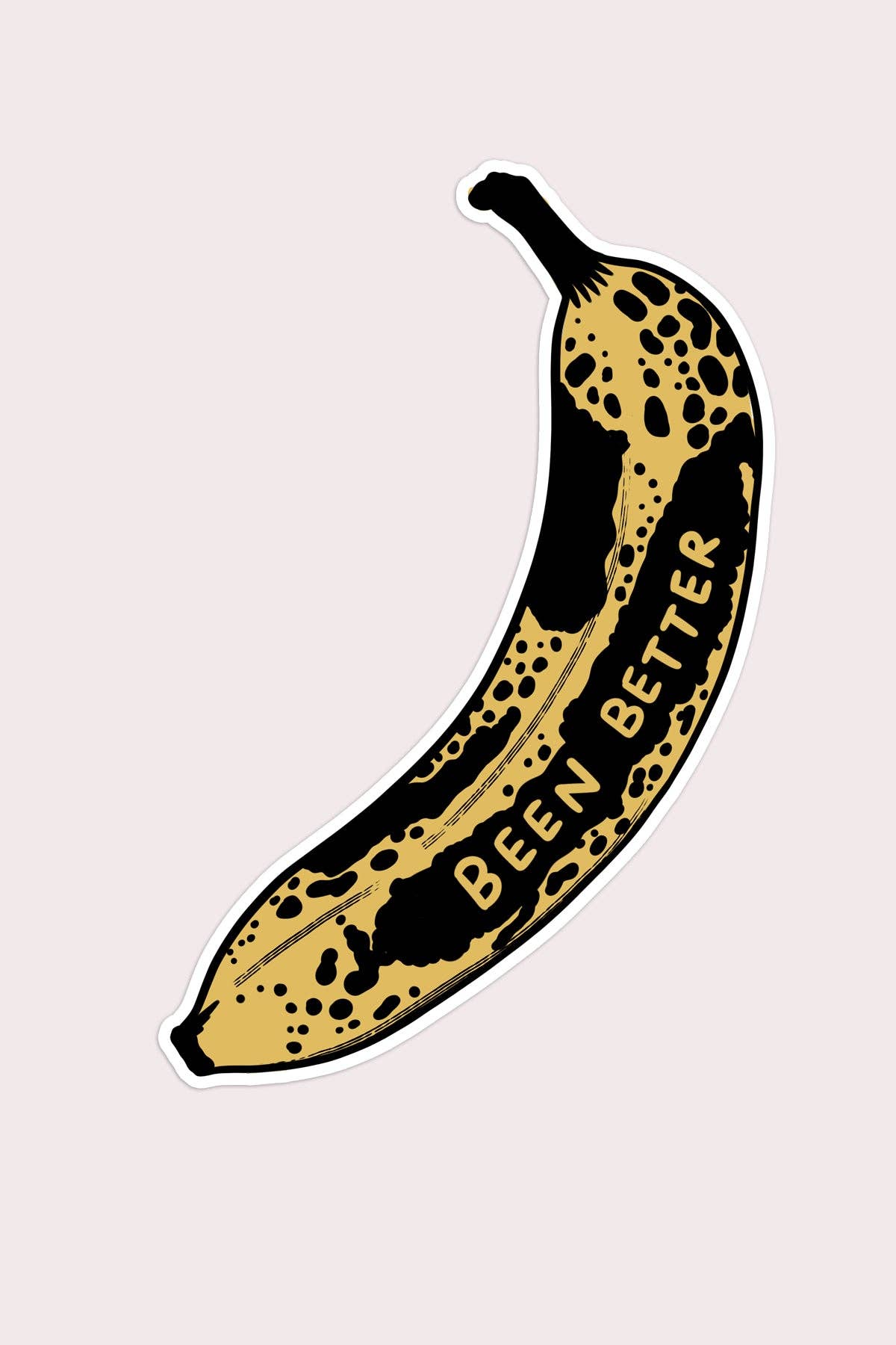 Stay Home Club - Been Better (Banana) Vinyl Sticker