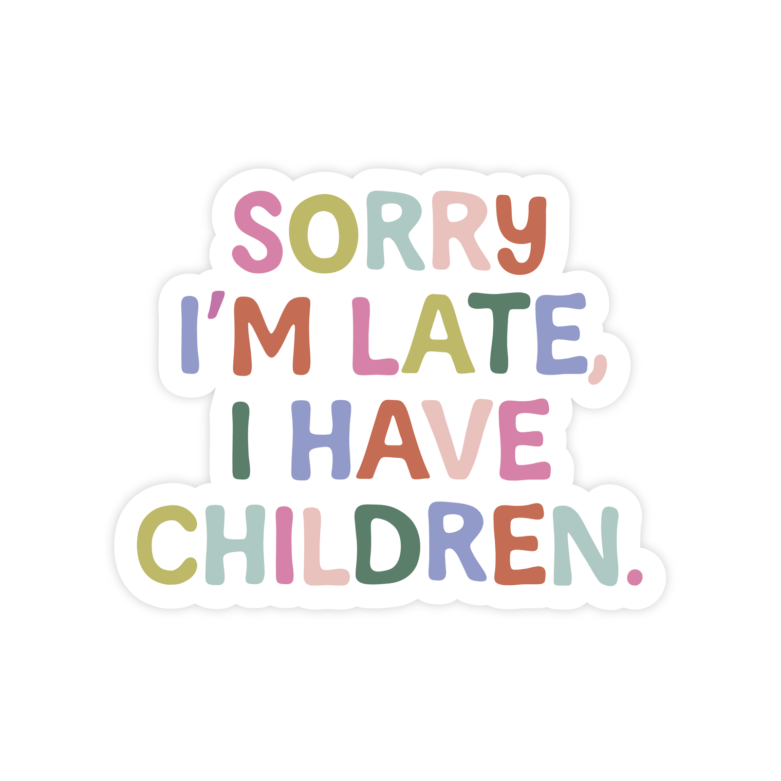 Pretty by Her - Sorry I'm Late I Have Children Sticker