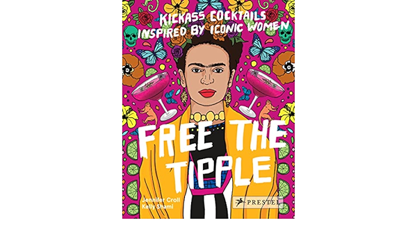 Free The Tipple: Kickass Cocktails Inspired by Iconic Women