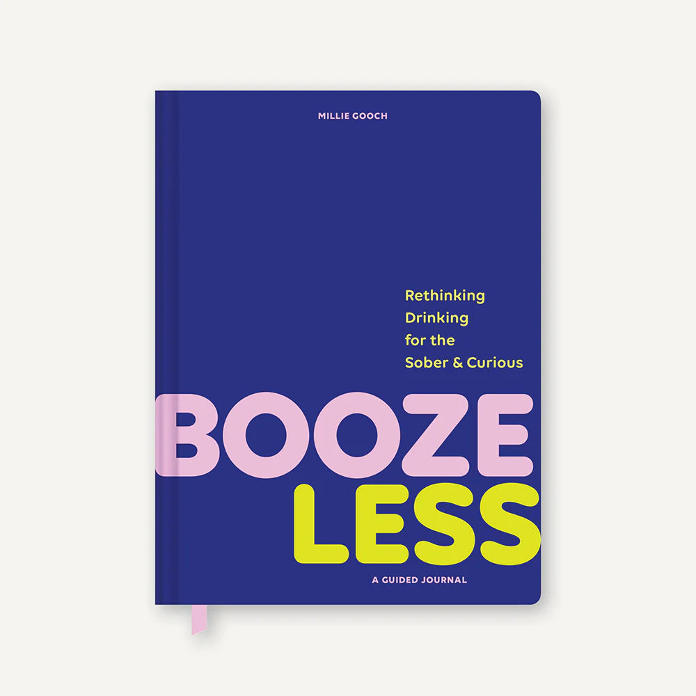 Booze Less Rethinking Drinking for the Sober & Curious—A Guided Journal