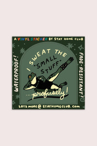 Stay Home Club - Sweat the Small Stuff Vinyl Sticker