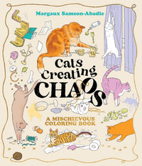 Cats Creating Chaos: A Mischievous Colouring Book