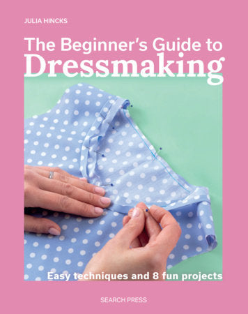 The Beginner’s Guide to Dressmaking