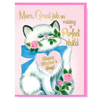 Smitten Kitten - Mom, Great Job On Raising A Perfect Child Card
